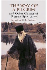 The Way of a Pilgrim: And Other Classics of Russian Spirituality