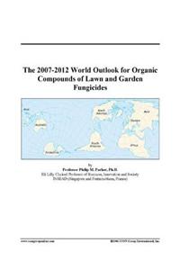 The 2007-2012 World Outlook for Organic Compounds of Lawn and Garden Fungicides