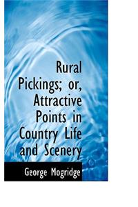 Rural Pickings; Or, Attractive Points in Country Life and Scenery