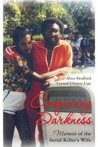 Conquering Darkness: Memoir of the Serial Killer's Wife