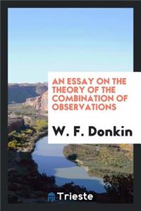 An Essay on the Theory of the Combination of Observations.
