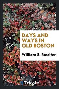 DAYS AND WAYS IN OLD BOSTON