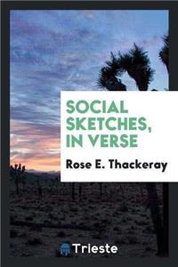 Social Sketches, in Verse