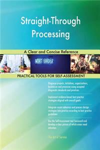 Straight-Through Processing A Clear and Concise Reference