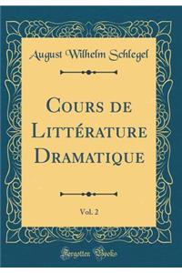 Cours de Littérature Dramatique, Vol. 2 (Classic Reprint)