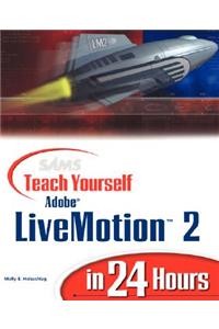 Sams Teach Yourself Adobe Livemotion 2 in 24 Hours