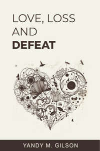 Love, Loss and Defeat