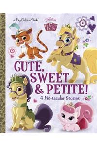 Cute, Sweet, & Petite! (Disney Princess: Palace Pets)