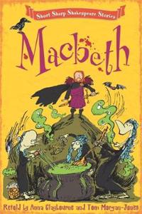 Short, Sharp Shakespeare Stories: Macbeth