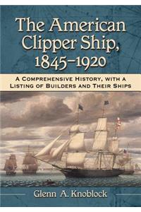 American Clipper Ship, 1845-1920