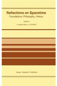 Reflections on Spacetime: Foundations, Philosophy, History