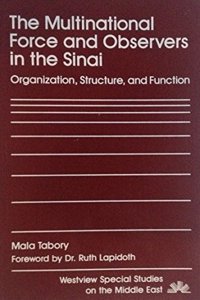 The Multinational Force and Observers in the Sinai: Organization, Structure, and Function
