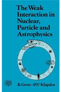 Weak Interaction in Nuclear, Particle, and Astrophysics