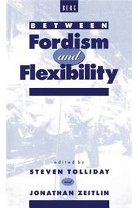 Between Fordism and Flexibility