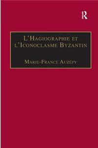 L’Hagiographie et l’Iconoclasme Byzantin