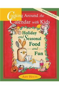 Cooking Around the Calendar with Kids - Holiday and Seasonal Food and Fun