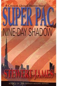 Super PAC Nine-Day Shadow