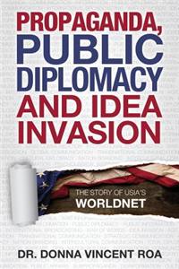 Propaganda, Public Diplomacy & Idea Invasion