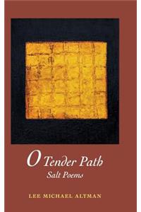 O Tender Path