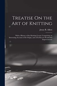 Treatise On the Art of Knitting