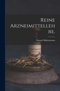 Reine Arzneimittellehre.