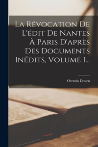 Révocation De L'édit De Nantes À Paris D'après Des Documents Inédits, Volume 1...