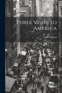 Three Visits to America