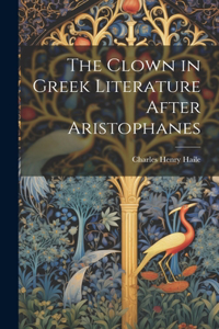 Clown in Greek Literature After Aristophanes