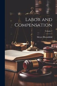 Labor and Compensation; Volume 7