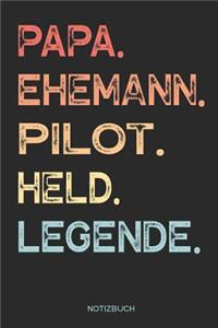 Papa. Ehemann. Pilot. Held. Legende. - Notizbuch