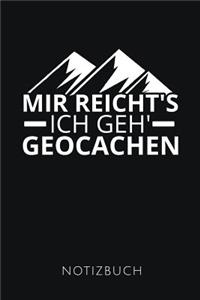 Mir Reicht's Ich Geh' Geocachen Notizbuch