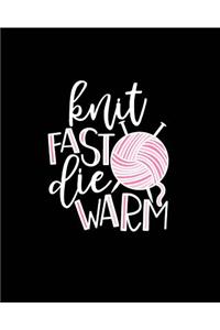 Knit Fast Die Warm
