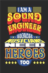 I Am A Sound Engineer Because Musicians Need Heroes Too