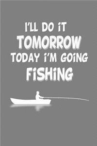 I'Ll Do It Tomorrow Today I'M Going Fishing