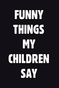 Funny Things My Children Say