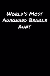 World's Most Awkward Beagle Aunt