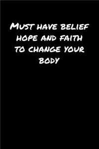Must Have Belief Hope and Faith To Change Your Body