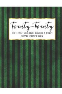 Twenty - Twenty The Ultimate 2020 Pixel Monthly & Weekly Planner Calendar Book
