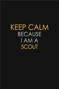 Keep Calm Because I Am A Scout