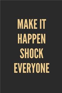 Make It Happen Shock Everyone