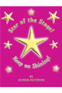 Star of the Stage! Keep on Shining! - My Journal/Notebook