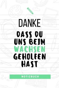 Danke Dass Du Uns Beim Wachsen Geholfen Hast Notizbuch
