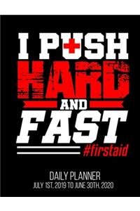 I Push Hard And Fast #firstaid Daily Planner July 1st, 2019 To June 30th, 2020