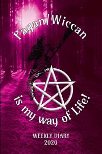 Pagan/Wiccan is my way of Life! - Weekly Diary 2020