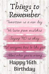 Things To Remember Tomorrow is a New Day Happy 16th Birthday