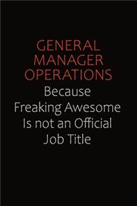 General Manager Operations Because Freaking Awesome Is Not An Official Job Title