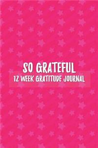 So Grateful 12 Week Gratitude Journal