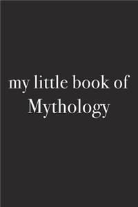 My Little Book of Mythology: A 6x9 Inch Matte Softcover Journal Notebook with 120 Blank Lined Pages and an Uplifting Funny Cover Slogan