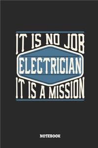 Electrician Notebook - It Is No Job, It Is a Mission