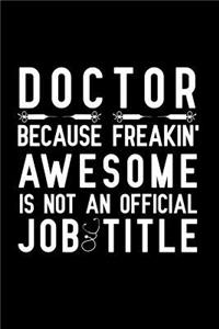 Doctor Because Freakin' Awesome Is Not An Official Job Title: Notebook to Write in for Mother's Day, Mother's day doctor mom gifts, doctor journal, doctor notebook, doctor gifts for mom